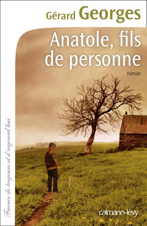 Cover of the book Anatole, fils de personne by Gérard Georges, Calmann-Lévy