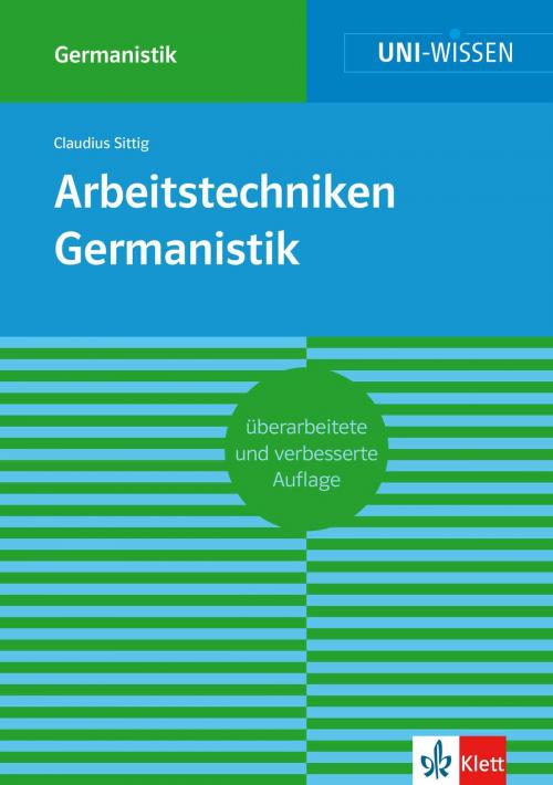 Cover of the book Uni-Wissen Arbeitstechniken Germanistik by Claudius Sittig, Klett Lerntraining