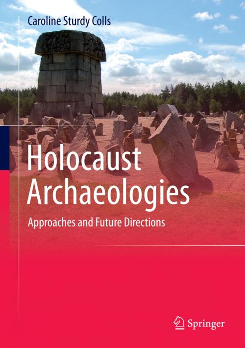 Cover of the book Holocaust Archaeologies by Caroline Sturdy Colls, Springer International Publishing