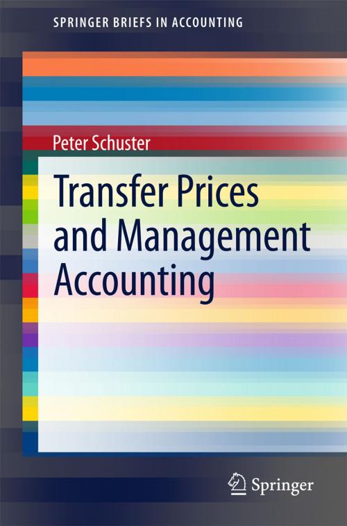 Cover of the book Transfer Prices and Management Accounting by Peter Schuster, Springer International Publishing