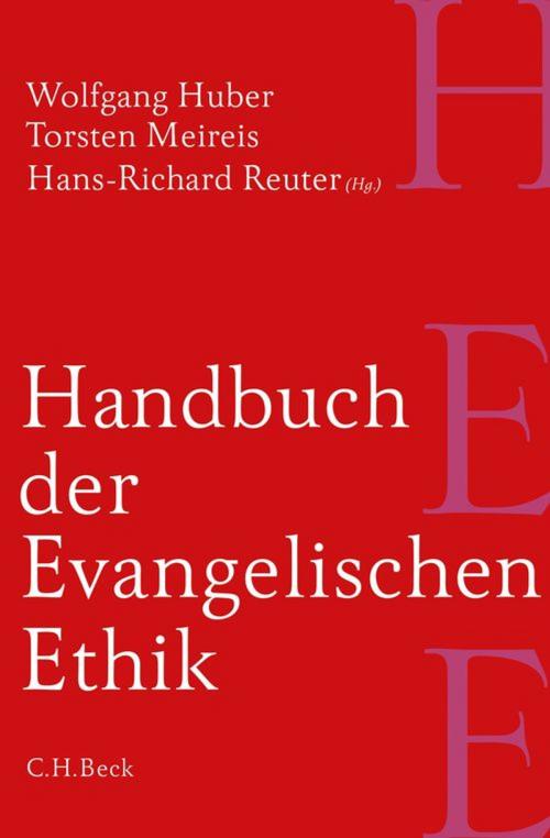 Cover of the book Handbuch der Evangelischen Ethik by Reiner Anselm, Petra Bahr, Peter Dabrock, Elisabeth Gräb-Schmidt, Wolfgang Huber, Traugott Jähnichen, Ulrich H.J. Körtner, Torsten Meireis, Hans-Richard Reuter, Frank Surall, C.H.Beck