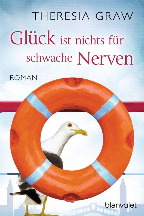 Cover of the book Glück ist nichts für schwache Nerven by Theresia Graw, Blanvalet Taschenbuch Verlag