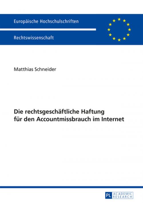 Cover of the book Die rechtsgeschaeftliche Haftung fuer den Accountmissbrauch im Internet by Matthias Schneider, Peter Lang