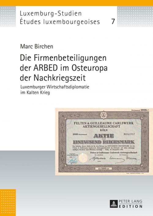 Cover of the book Die Firmenbeteiligungen der ARBED im Osteuropa der Nachkriegszeit by Marc Birchen, Peter Lang