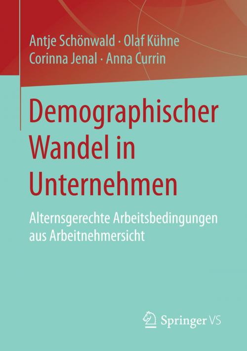 Cover of the book Demographischer Wandel in Unternehmen by Antje Schönwald, Olaf Kühne, Corinna Jenal, Anna Currin, Springer Fachmedien Wiesbaden