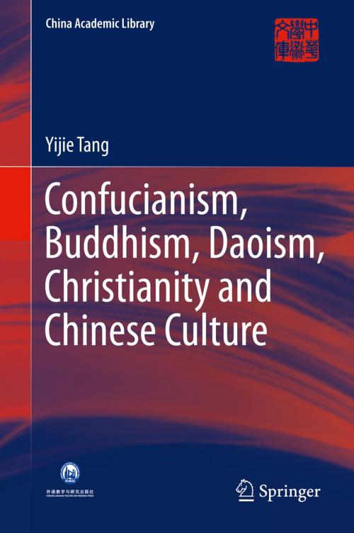 Cover of the book Confucianism, Buddhism, Daoism, Christianity and Chinese Culture by Yijie Tang, Springer Berlin Heidelberg