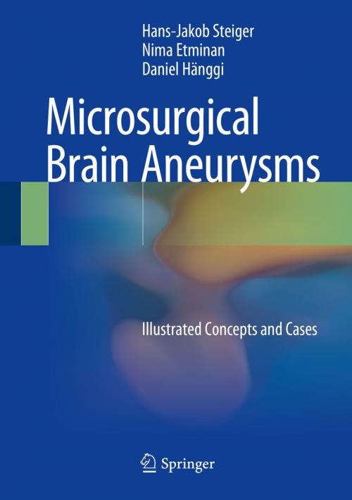 Cover of the book Microsurgical Brain Aneurysms by Nima Etminan, Daniel Hänggi, Hans-Jakob Steiger, Springer Berlin Heidelberg