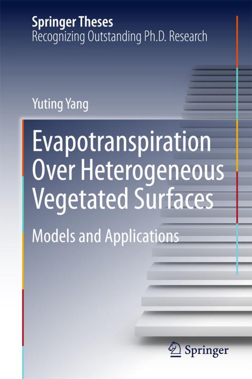 Cover of the book Evapotranspiration Over Heterogeneous Vegetated Surfaces by Yuting Yang, Springer Berlin Heidelberg