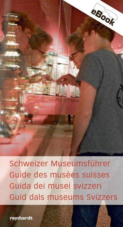 Cover of the book Schweizer Museumsführer / Guide des musées suisses / Guida dei musei svizzeri by , Friedrich Reinhardt Verlag