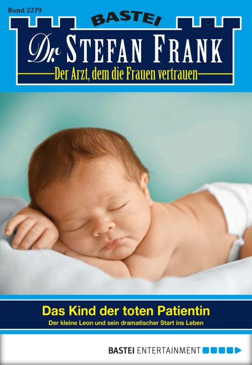 Cover of the book Dr. Stefan Frank - Folge 2279 by Stefan Frank, Bastei Entertainment