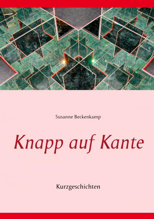 Cover of the book Knapp auf Kante by Susanne Beckenkamp, Books on Demand