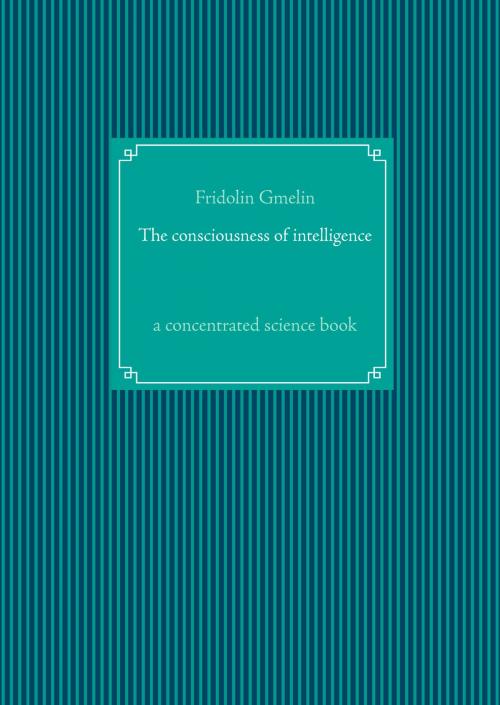 Cover of the book The consciousness of intelligence by Fridolin Gmelin, Books on Demand