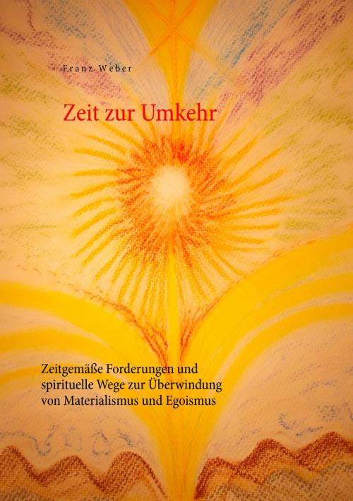 Cover of the book Zeit zur Umkehr by Franz Weber, Books on Demand