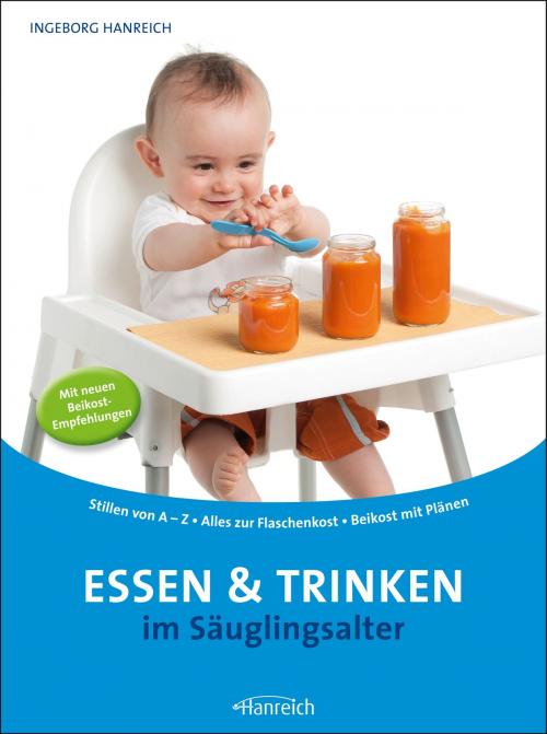 Cover of the book Essen und Trinken im Säuglingsalter by Ingeborg Hanreich, Verlag Ingeborg Hanreich