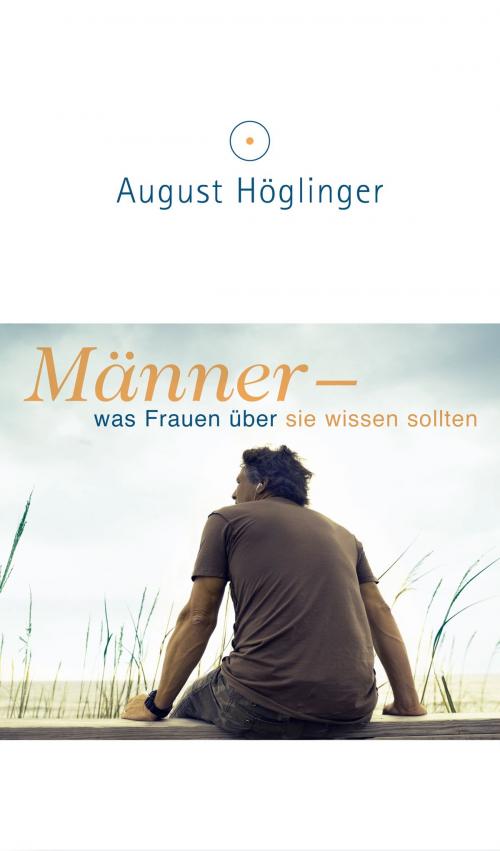 Cover of the book Männer - was Frauen über sie wissen sollten by Dr. August Höglinger, Verlag August Höglinger