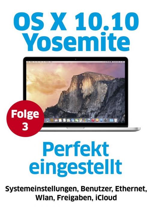 Cover of the book OS X Yosemite - Systemeinstellungen by Macwelt, Volker Riebartsch, Matthias Zehden, Marlene Buschbeck-Idlachemi, IDG Tech Media GmbH