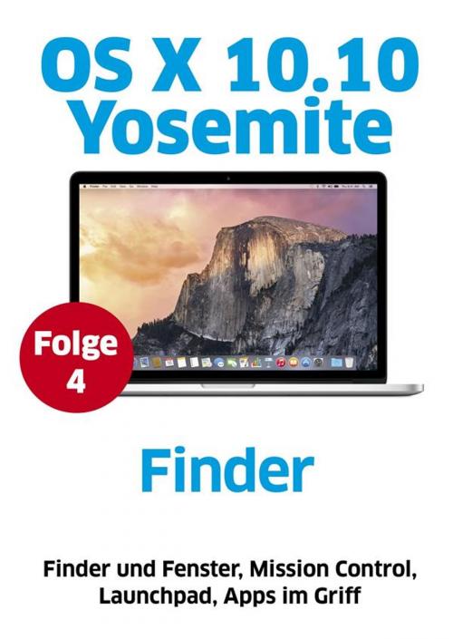 Cover of the book OS X Yosemite - Finder by Macwelt, Volker Riebartsch, Matthias Zehden, Marlene Buschbeck-Idlachemi, IDG Tech Media GmbH