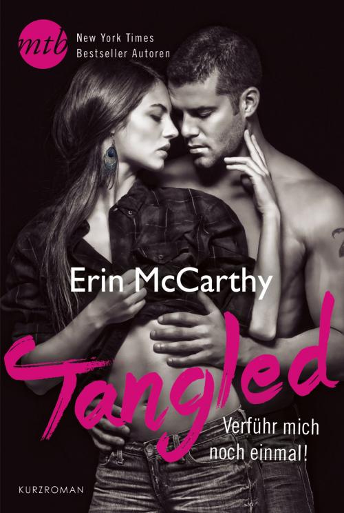 Cover of the book Tangled - Verführ mich noch einmal! by Erin McCarthy, MIRA Taschenbuch