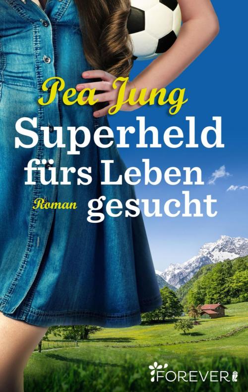 Cover of the book Superheld fürs Leben gesucht by Pea Jung, Forever