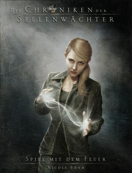 Cover of the book Die Chroniken der Seelenwächter - Band 6: Spiel mit dem Feuer (Urban Fantasy) by Nicole Böhm, Greenlight Press