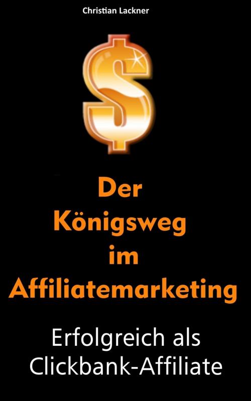 Cover of the book Der Königsweg im Affiliatemarketing by Christian Lackner, seriös Geld im Internet verdienen
