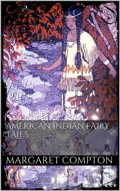 Cover of the book American Indian Fairy Tales by Margaret Compton, Margaret Compton