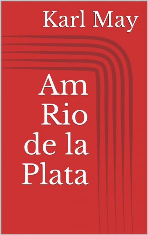 Cover of the book Am Rio de la Plata by Karl May, Paperless