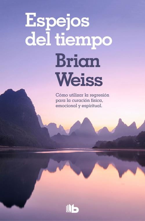 Cover of the book Espejos del tiempo by Brian Weiss, Penguin Random House Grupo Editorial España