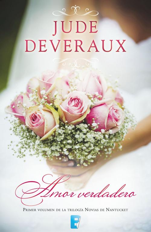 Cover of the book Amor verdadero (Trilogía Novias de Nantucket 1) by Jude Deveraux, Penguin Random House Grupo Editorial España