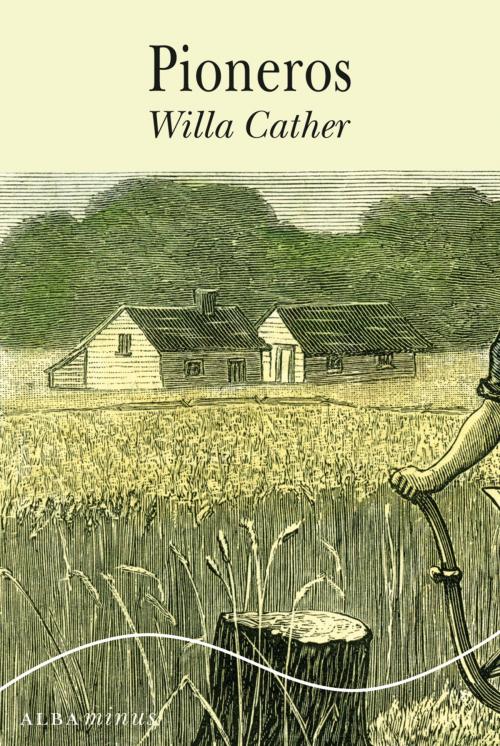 Cover of the book Pioneros by Willa Cather, Alba Editorial