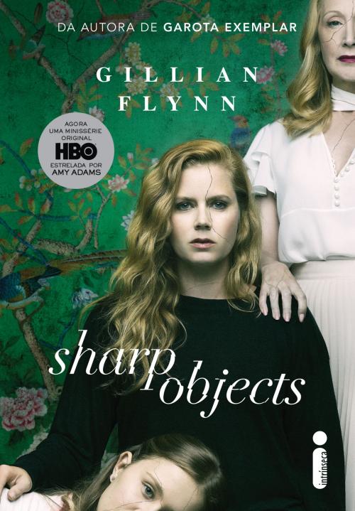 Cover of the book Sharp Objects: Objetos cortantes by Gillian Flynn, Intrínseca