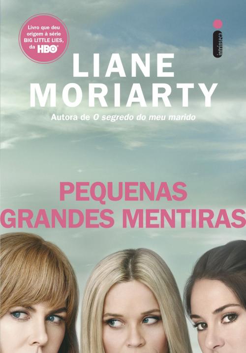 Cover of the book Pequenas grandes mentiras by Liane Moriarty, Intrínseca