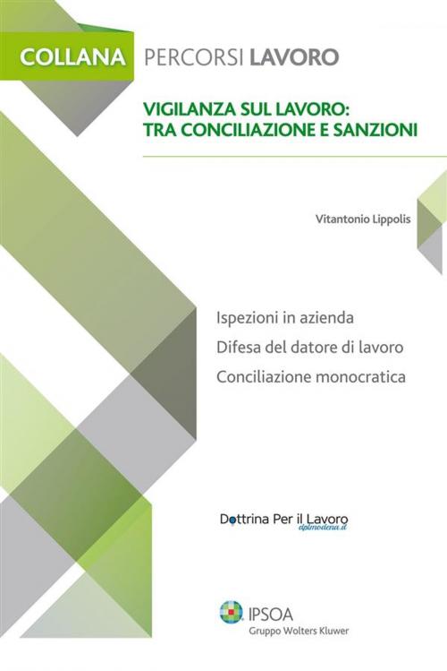 Cover of the book Vigilanza sul lavoro: tra conciliazione e sanzioni by Vitantonio Lippolis, Ipsoa