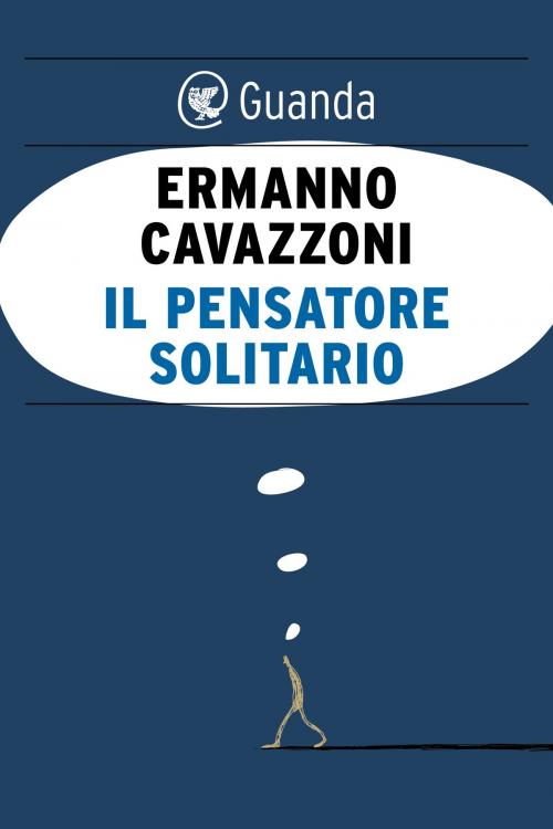 Cover of the book Il pensatore solitario by Ermanno Cavazzoni, Guanda