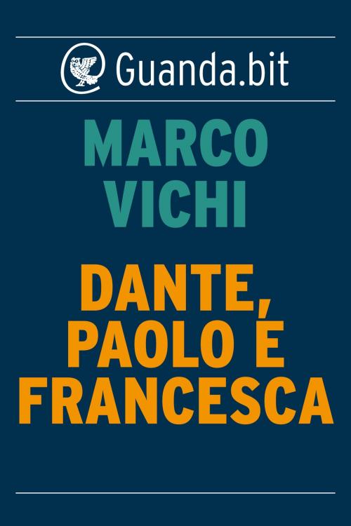 Cover of the book Dante, Paolo e Francesca by Marco Vichi, Guanda