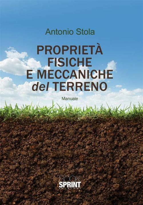 Cover of the book Proprietà fisiche e meccaniche del terreno by Antonio Stola, Booksprint