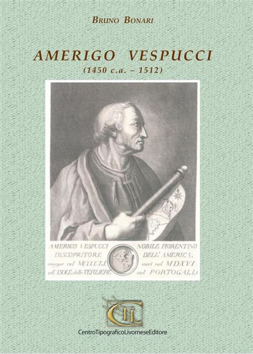 Cover of the book Amerigo Vespucci by BRUNO BONARI, CTL Editore Livorno