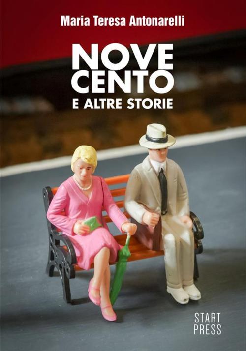 Cover of the book Novecento e altre Storie by Antonarelli Maria Teresa, Start Press
