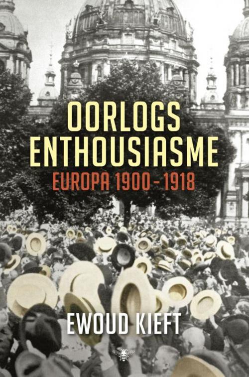 Cover of the book Oorlogsenthousiasme by Ewoud Kieft, Bezige Bij b.v., Uitgeverij De