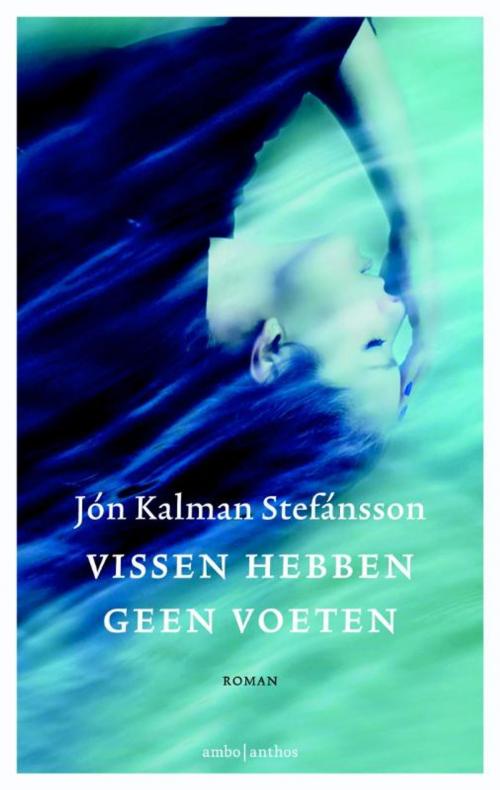 Cover of the book Vissen hebben geen voeten by Jón Kalman Stefánsson, Ambo/Anthos B.V.