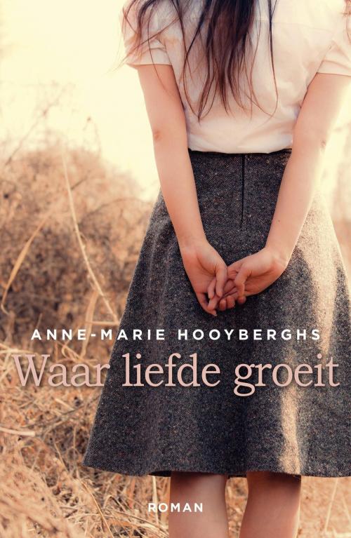 Cover of the book Waar liefde groeit by Anne-Marie Hooyberghs, VBK Media