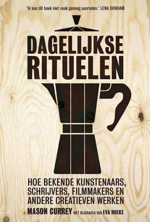 Cover of the book Dagelijkse rituelen by Mason Currey, Eva Hoeke, Maven Publishing