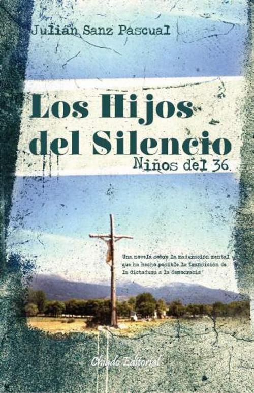 Cover of the book Los hijos del silencio - niños del 36 by Julián Sanz Pascual, Chiado Editorial