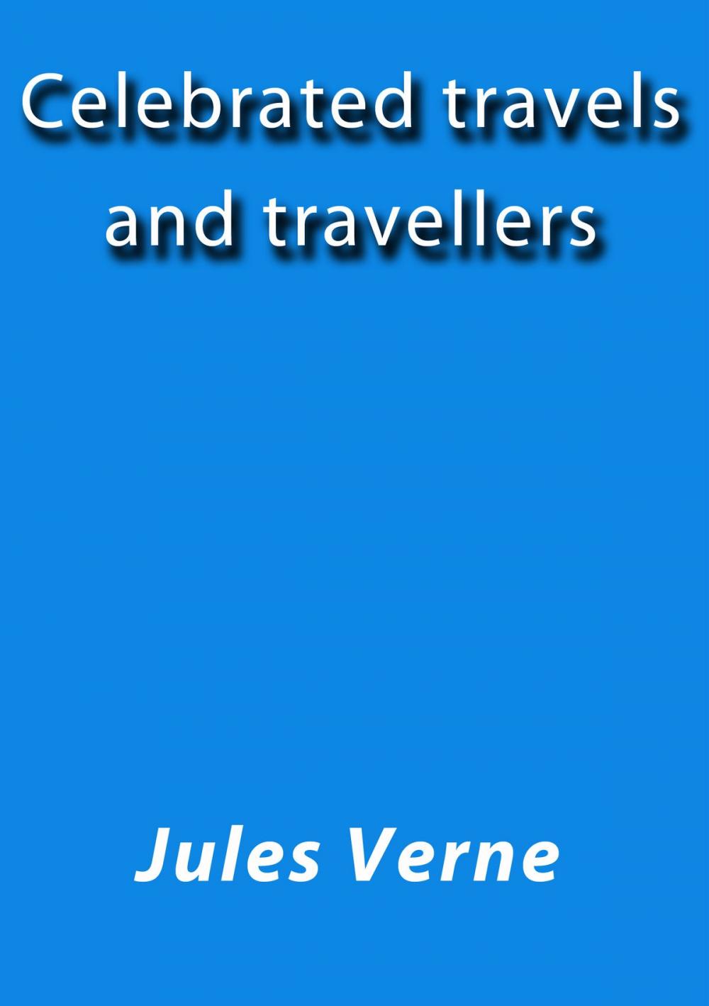 Big bigCover of Celebrated travels and travellers