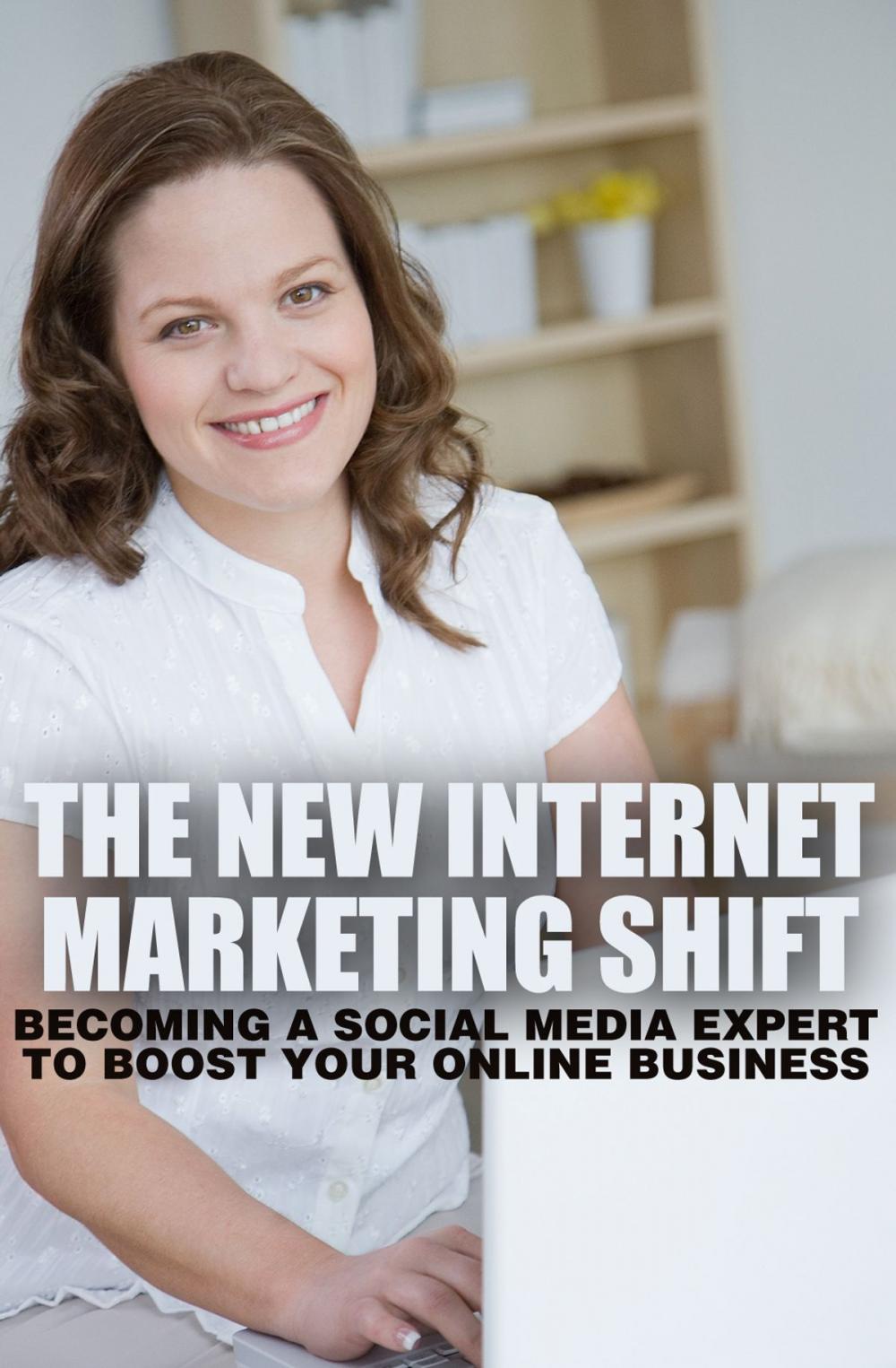 Big bigCover of The New Internet Marketing Shift