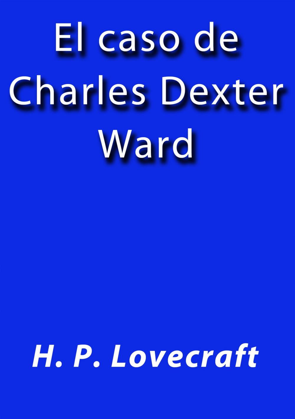 Big bigCover of El caso de Charles Dexter Ward