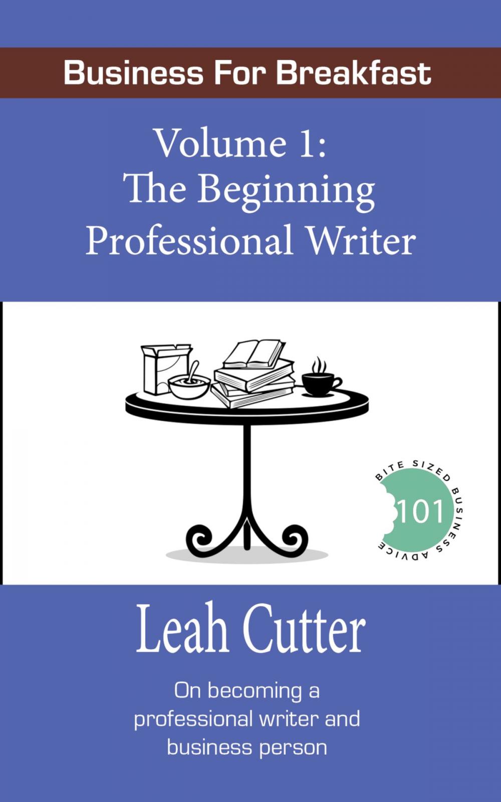 Big bigCover of Business for Breakfast, Volume 1: The Beginning Professional Writer