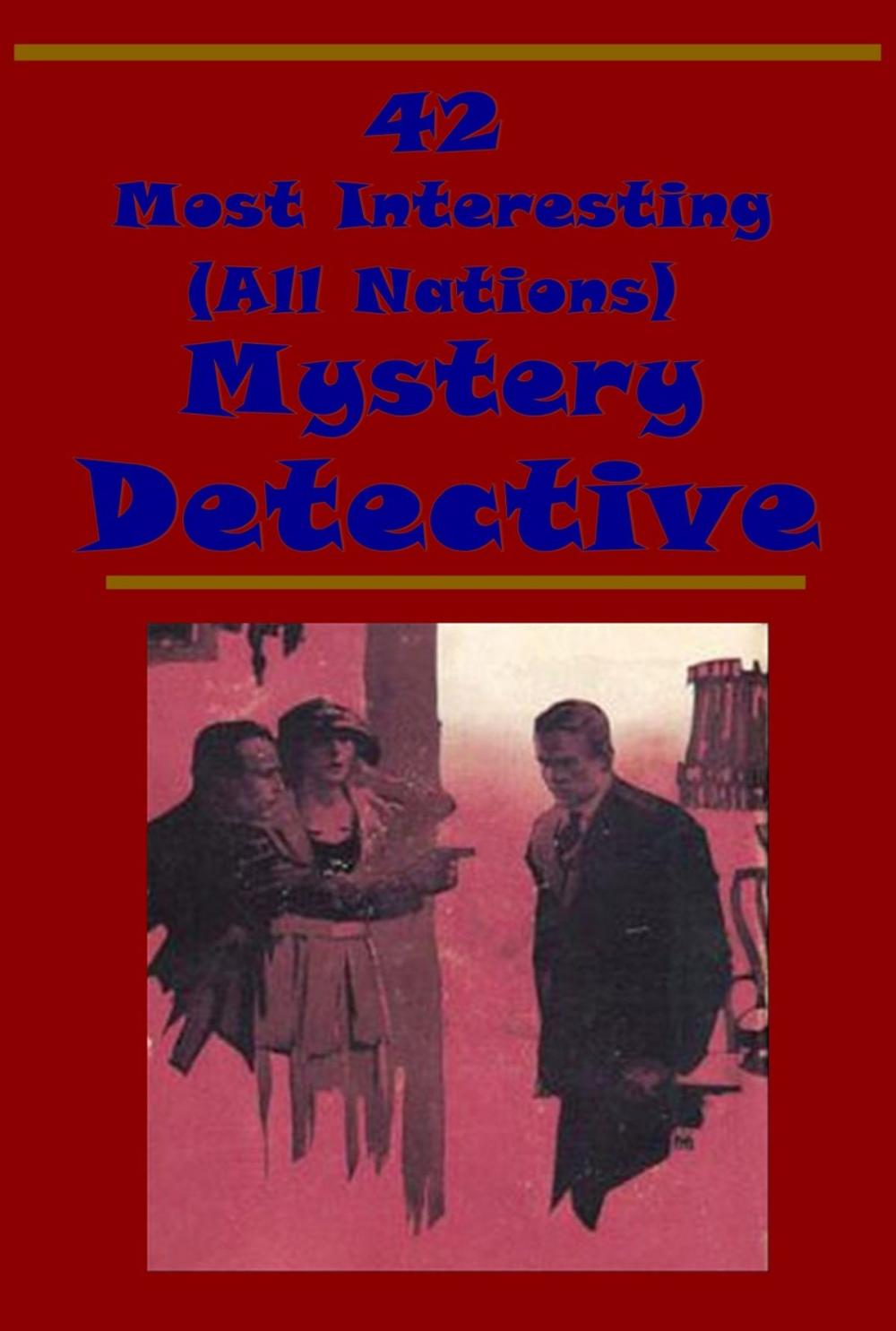 Big bigCover of 42 Most Interesting All Nations Mystery Detective Collection