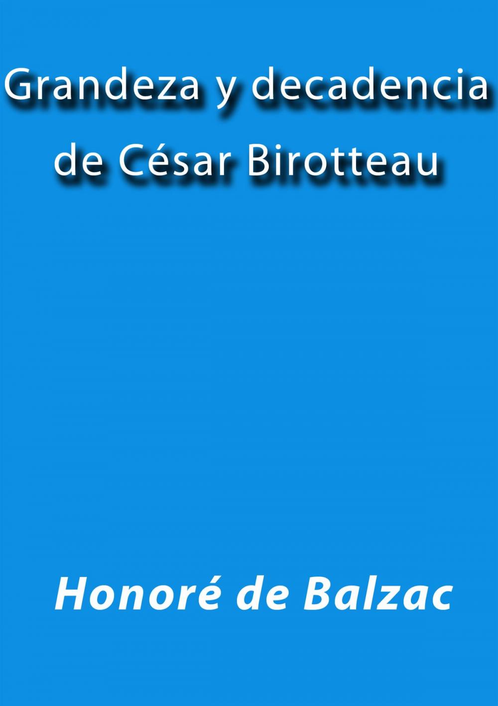 Big bigCover of Grandeza y decadencia de César Birotteau