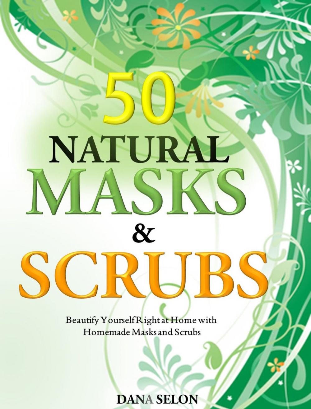 Big bigCover of 50 Natural Masks and Scrubs